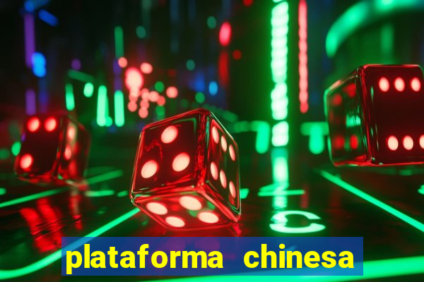 plataforma chinesa de jogos de cassino